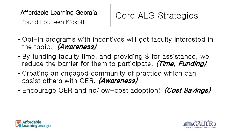 Affordable Learning Georgia Round Fourteen Kickoff Core ALG Strategies • Opt-in programs with incentives