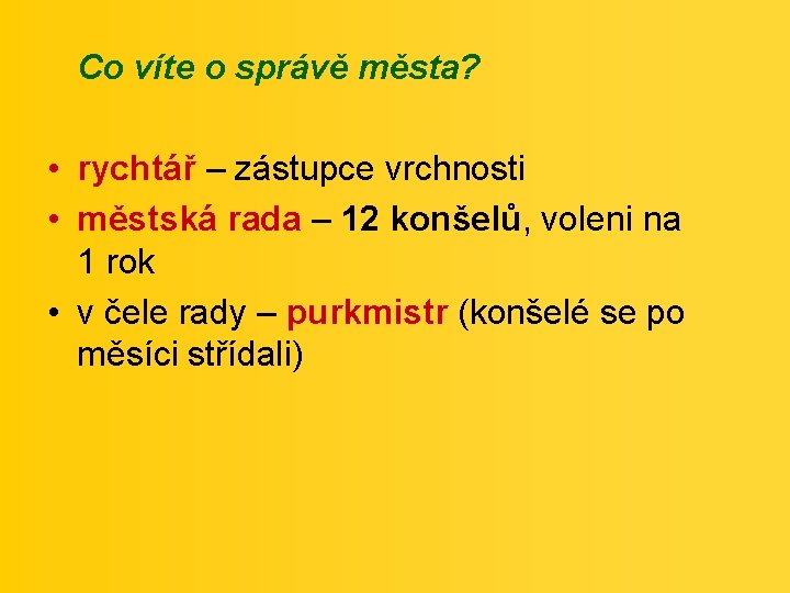 Co víte o správě města? • rychtář – zástupce vrchnosti • městská rada –