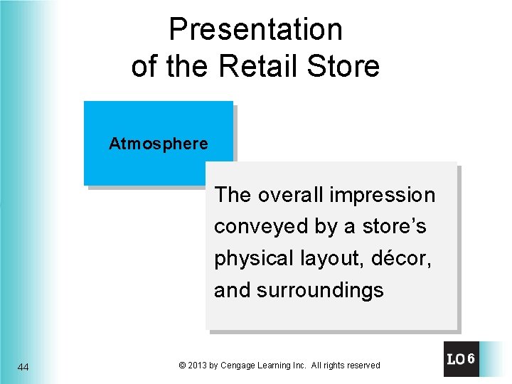 Presentation of the Retail Store Atmosphere The overall impression conveyed by a store’s physical