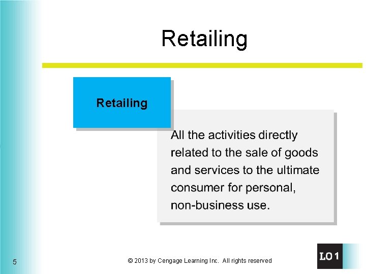 Retailing 5 © 2013 by Cengage Learning Inc. All rights reserved 1 