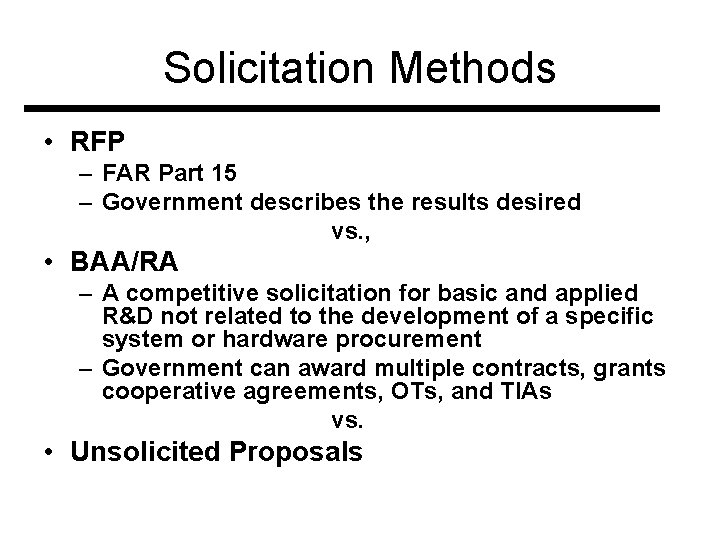 Solicitation Methods • RFP – FAR Part 15 – Government describes the results desired