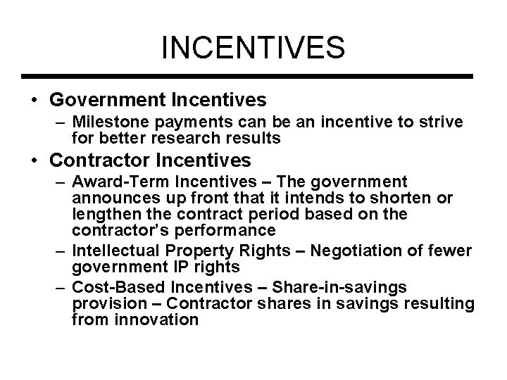 INCENTIVES • Government Incentives – Milestone payments can be an incentive to strive for