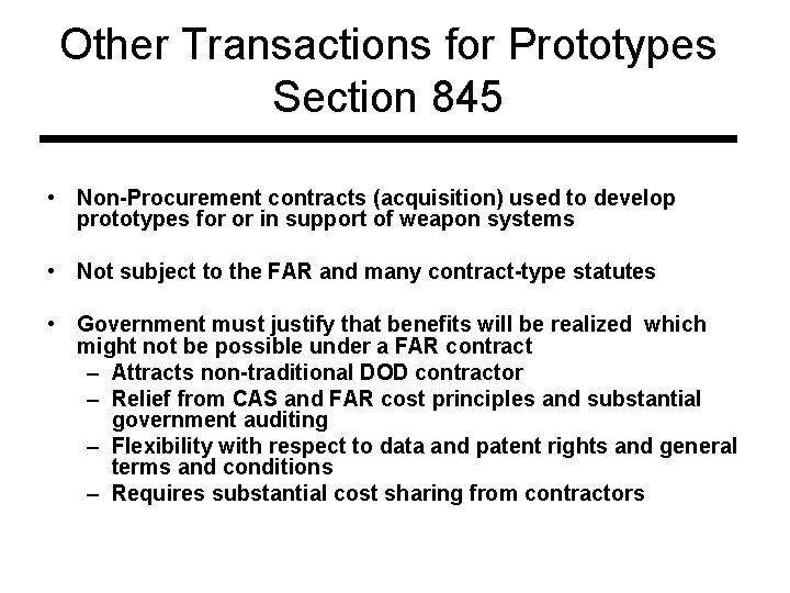 Other Transactions for Prototypes Section 845 • Non-Procurement contracts (acquisition) used to develop prototypes