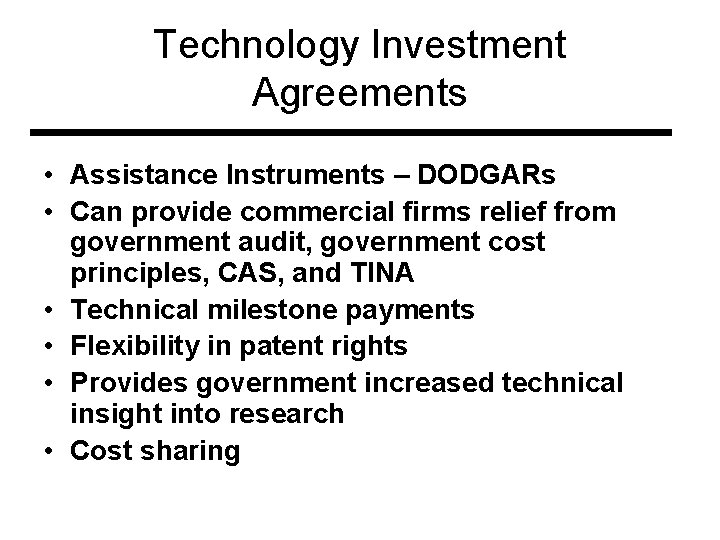 Technology Investment Agreements • Assistance Instruments – DODGARs • Can provide commercial firms relief