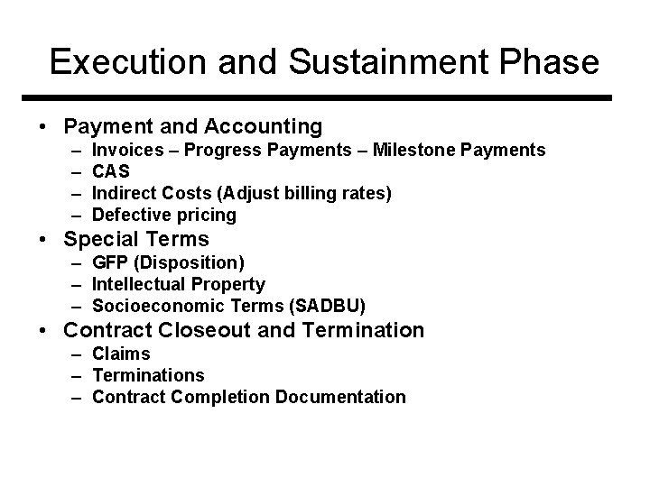 Execution and Sustainment Phase • Payment and Accounting – – Invoices – Progress Payments