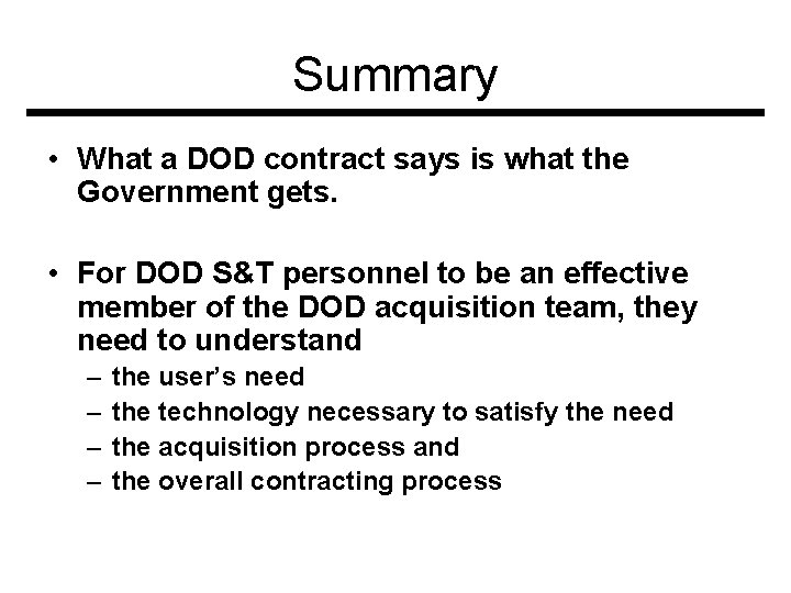 Summary • What a DOD contract says is what the Government gets. • For