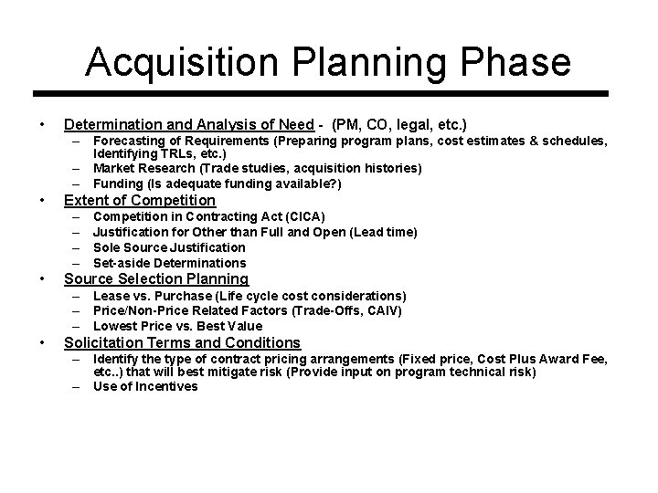 Acquisition Planning Phase • Determination and Analysis of Need - (PM, CO, legal, etc.