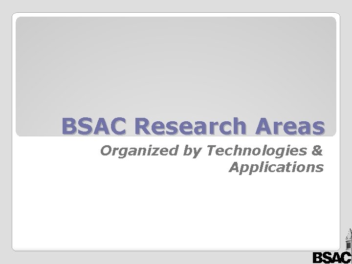 BSAC Research Areas Organized by Technologies & Applications 