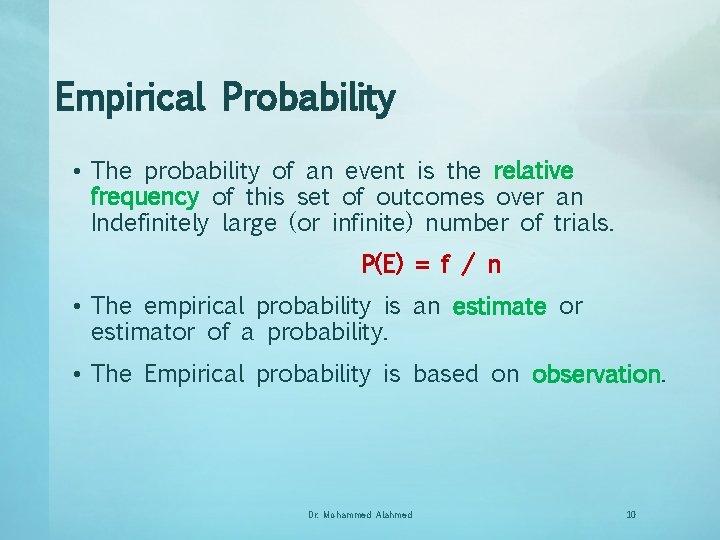 Empirical Probability • The probability of an event is the relative frequency of this