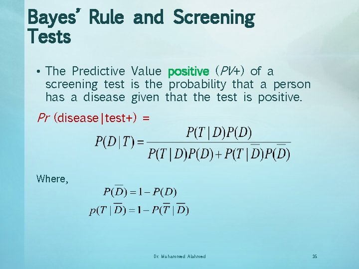 Bayes’ Rule and Screening Tests • The Predictive Value positive (PV+) of a screening