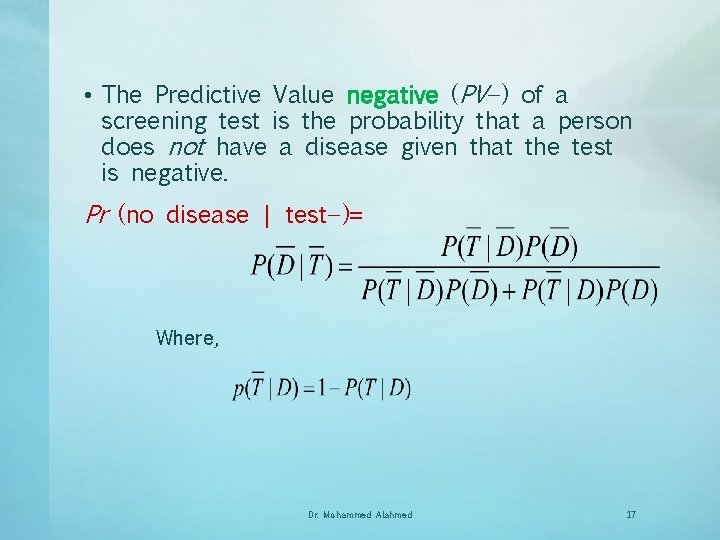  • The Predictive Value negative (PV−) of a screening test is the probability