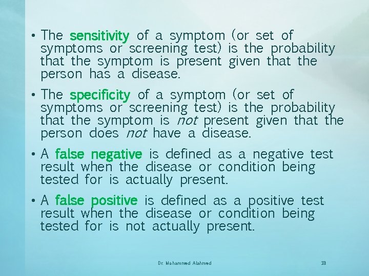  • The sensitivity of a symptom (or set of symptoms or screening test)