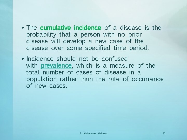  • The cumulative incidence of a disease is the probability that a person
