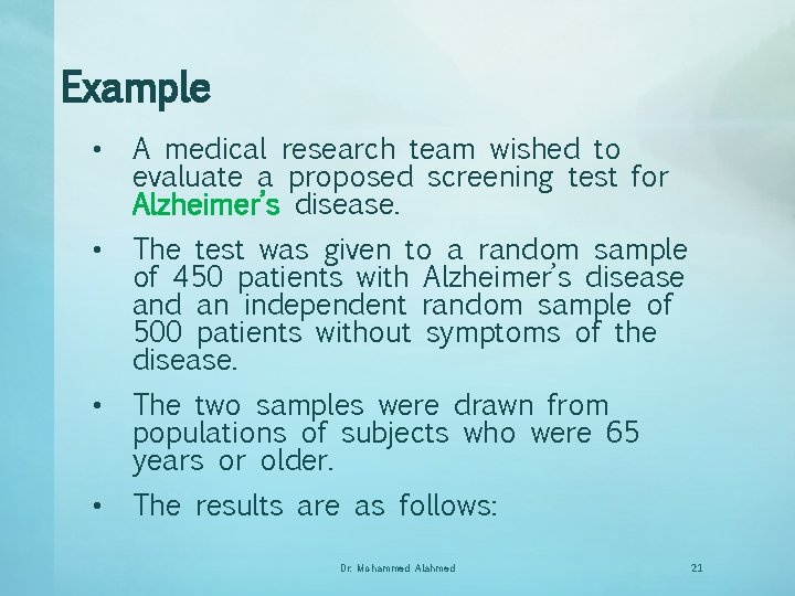 Example • A medical research team wished to evaluate a proposed screening test for