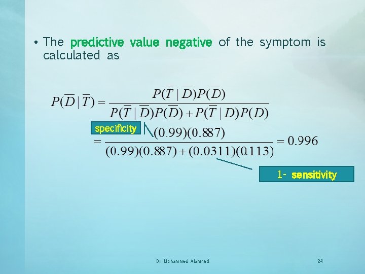  • The predictive value negative of the symptom is calculated as specificity 1