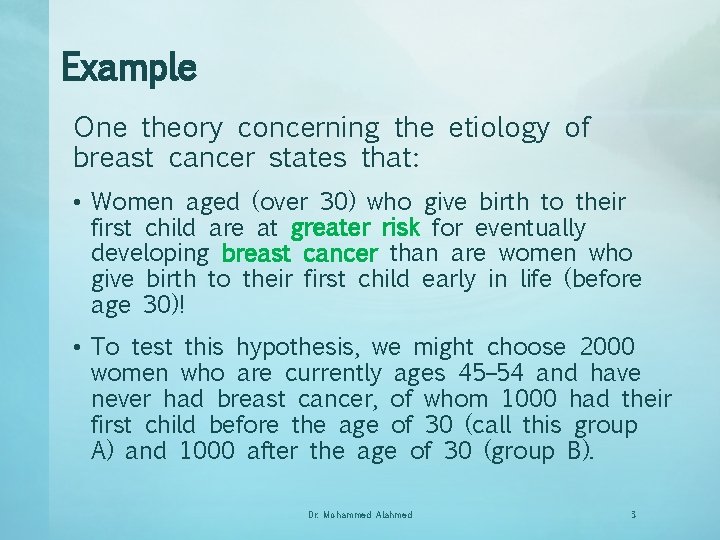 Example One theory concerning the etiology of breast cancer states that: • Women aged