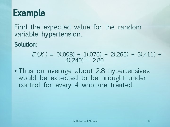 Example Find the expected value for the random variable hypertension. Solution: E (X )