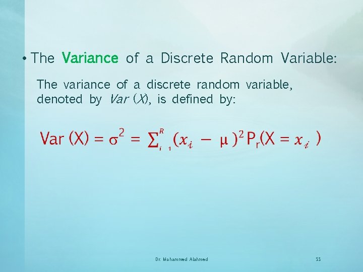  • The Variance of a Discrete Random Variable: The variance of a discrete