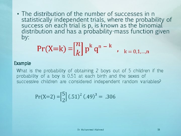  • Example What is the probability of obtaining 2 boys out of 5