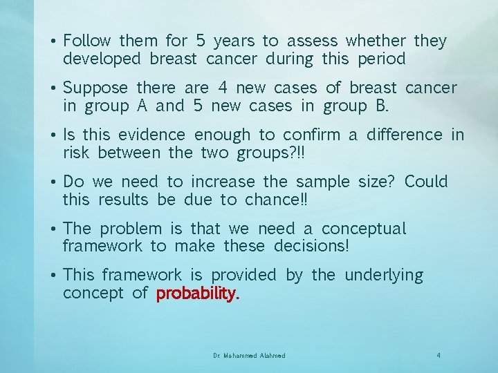  • Follow them for 5 years to assess whether they developed breast cancer