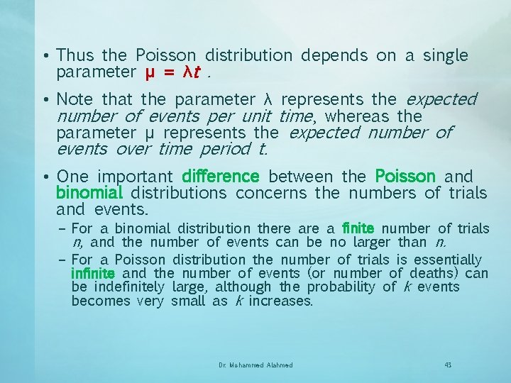  • Thus the Poisson distribution depends on a single parameter μ = λt.