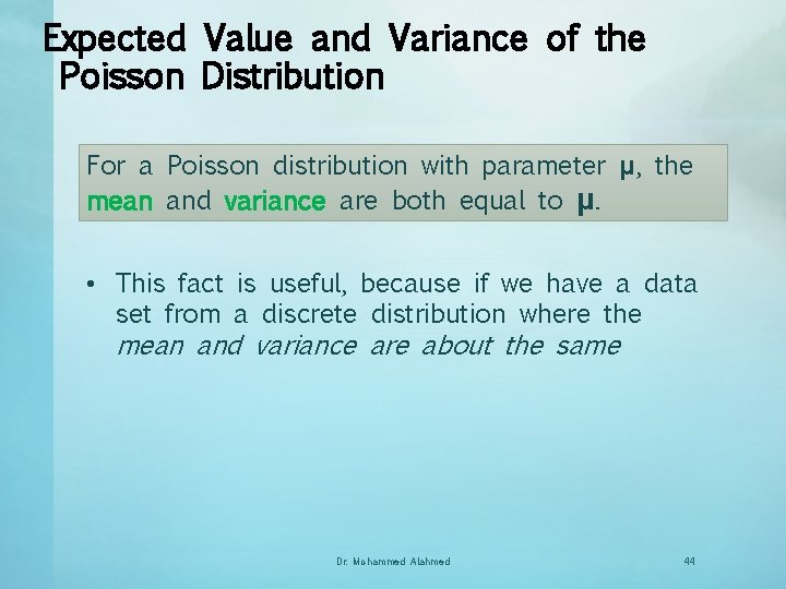 Expected Value and Variance of the Poisson Distribution For a Poisson distribution with parameter