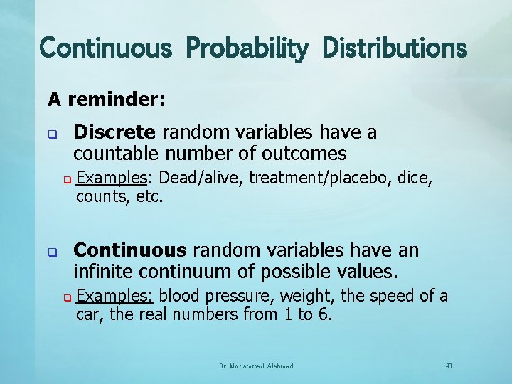 Continuous Probability Distributions A reminder: Discrete random variables have a countable number of outcomes