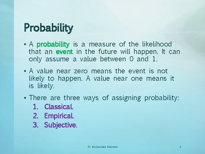 Probability • A probability is a measure of the likelihood that an event in