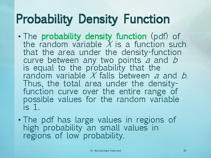 Probability Density Function • The probability density function (pdf) of the random variable X