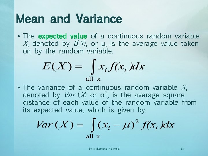 Mean and Variance • The expected value of a continuous random variable X, denoted