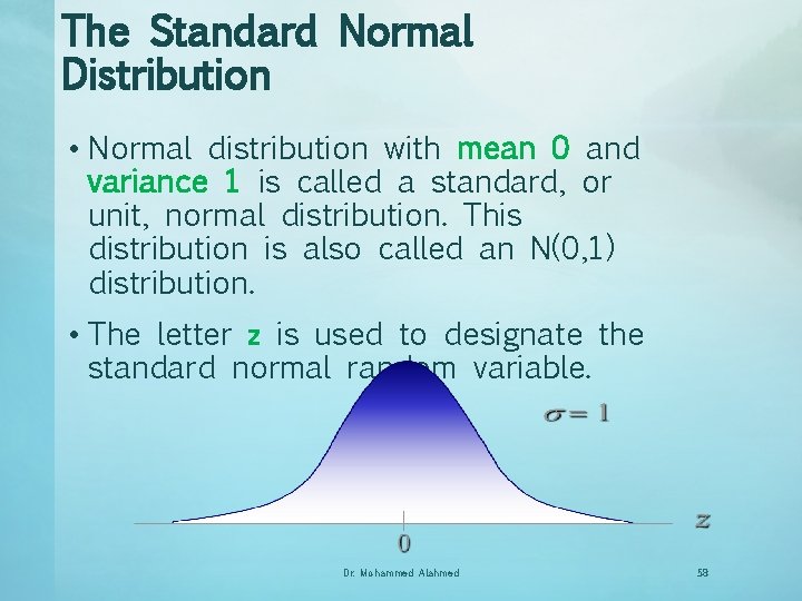 The Standard Normal Distribution • Normal distribution with mean 0 and variance 1 is