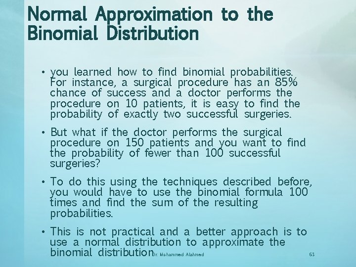 Normal Approximation to the Binomial Distribution • you learned how to find binomial probabilities.