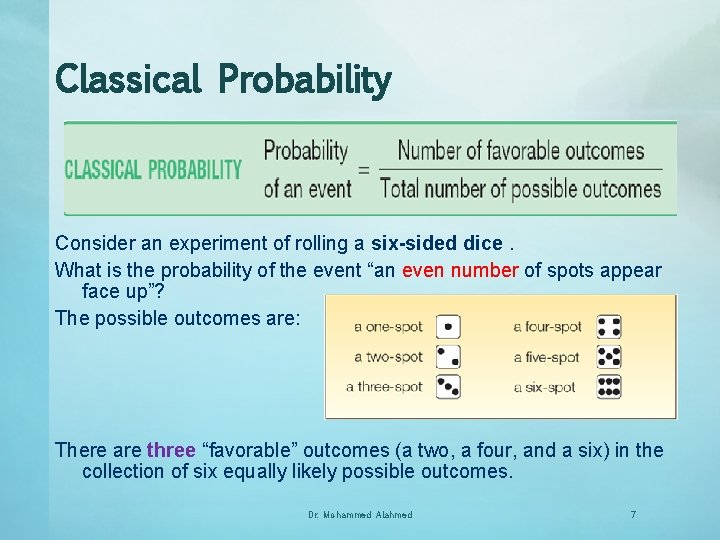 Classical Probability Consider an experiment of rolling a six-sided dice. What is the probability