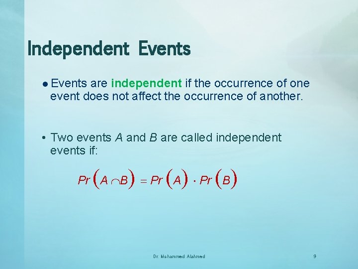Independent Events l Events are independent if the occurrence of one event does not