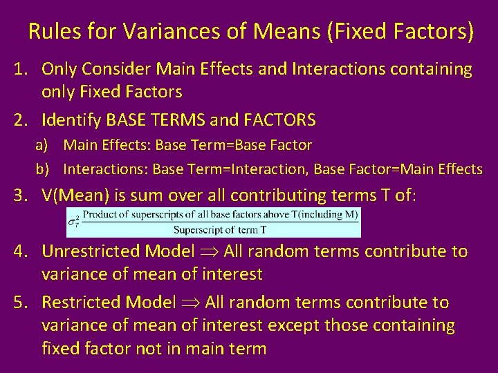Rules for Variances of Means (Fixed Factors) 1. Only Consider Main Effects and Interactions