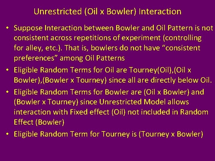 Unrestricted (Oil x Bowler) Interaction • Suppose Interaction between Bowler and Oil Pattern is