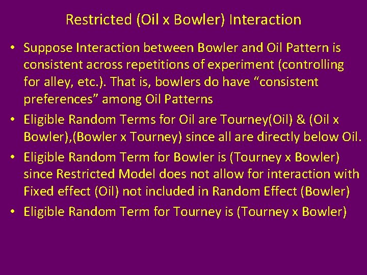 Restricted (Oil x Bowler) Interaction • Suppose Interaction between Bowler and Oil Pattern is