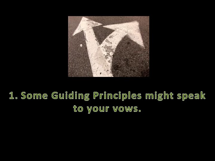 1. Some Guiding Principles might speak to your vows. 