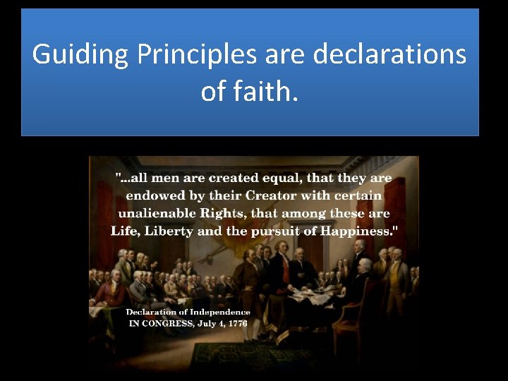 Guiding Principles are declarations of faith. 