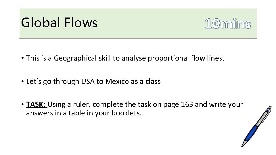 Global Flows 10 mins • This is a Geographical skill to analyse proportional flow