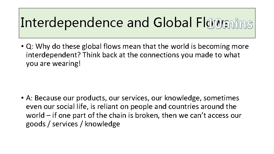 Interdependence and Global Flows 10 mins • Q: Why do these global flows mean
