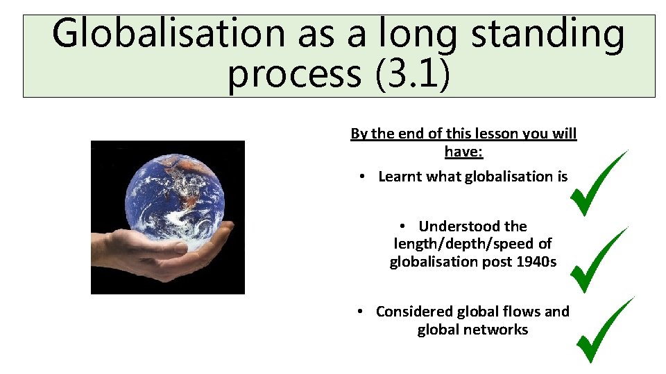 Globalisation as a long standing process (3. 1) By the end of this lesson