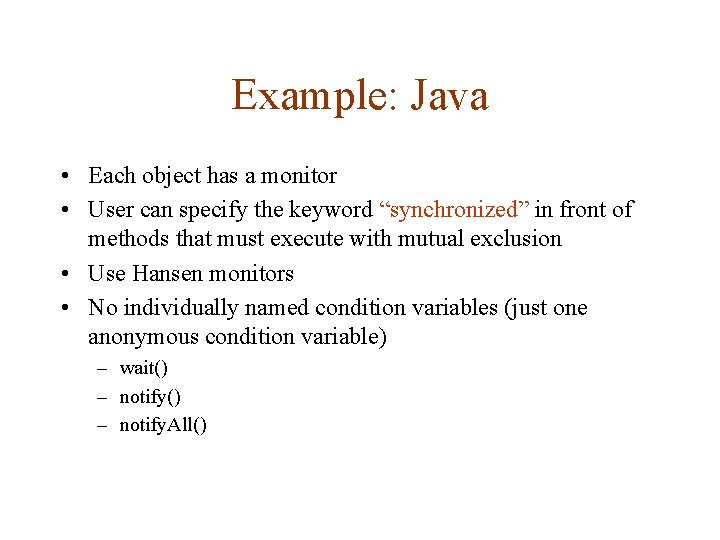 Example: Java • Each object has a monitor • User can specify the keyword
