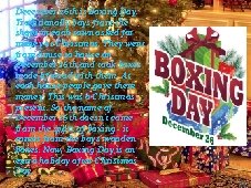 December 26 th is Boxing Day. Traditionally boys from the shops in each town