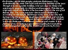 On October 31 st British people celebrate Halloween. It is undoubtedly the most colourful