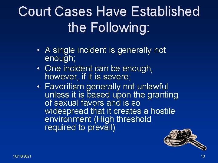 Court Cases Have Established the Following: • A single incident is generally not enough;