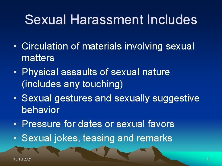 Sexual Harassment Includes • Circulation of materials involving sexual matters • Physical assaults of
