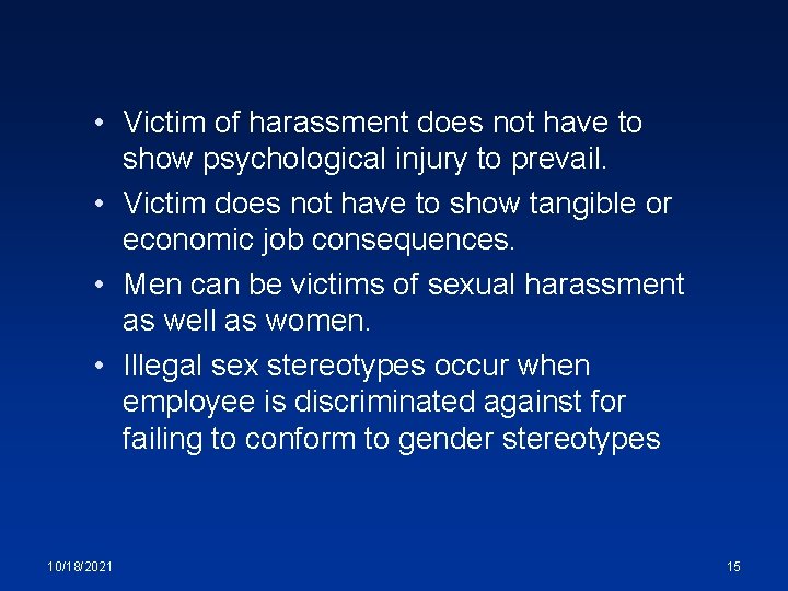  • Victim of harassment does not have to show psychological injury to prevail.