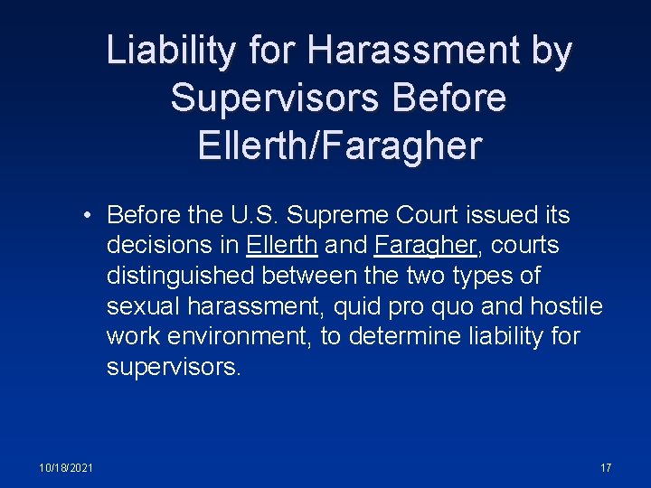 Liability for Harassment by Supervisors Before Ellerth/Faragher • Before the U. S. Supreme Court