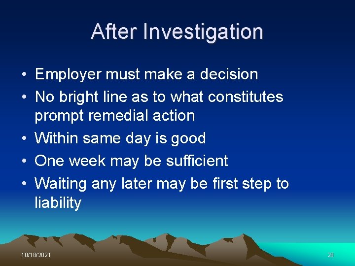 After Investigation • Employer must make a decision • No bright line as to